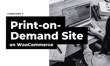 Launching a Print-on-Demand Site on WooCommerce