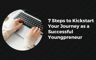 7 Steps to Kickstart Your Journey as a Successful Youngpreneur