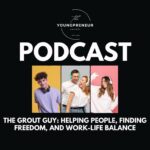 The Grout Guy: Helping People, Finding Freedom, and Work-Life Balance