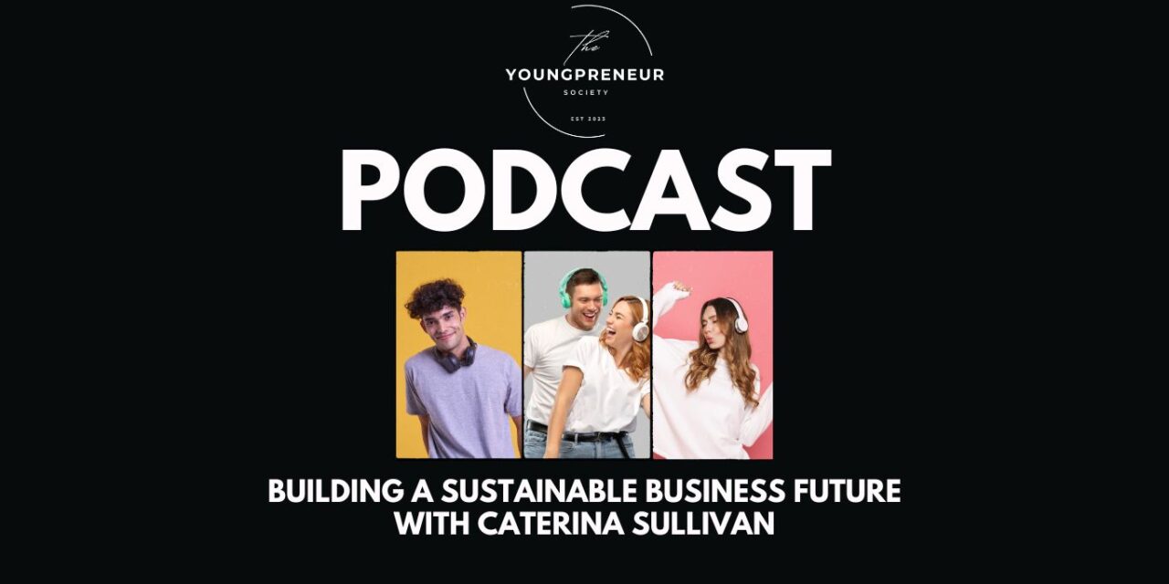 Building a Sustainable Business Future with Caterina Sullivan